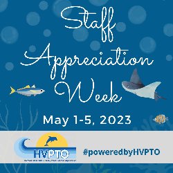 Staff Appreciation Week - May 1-5, 2023; #poweredbyHVPTO